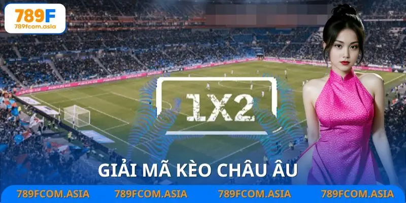 Giới thiệu về kèo Châu Âu và những lợi thế khi cá cược